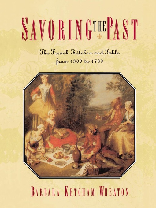 Title details for Savoring the Past by Barbara Ketcham Wheaton - Wait list